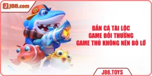 Bắn Cá Tài Lộc - Game Cá Cược Đổi Thường Không Nên Bỏ Lỡ