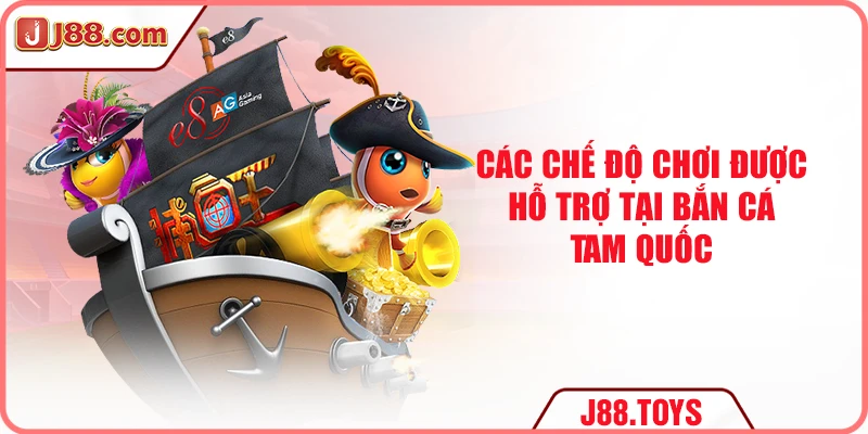 Các chế độ chơi được hỗ trợ tại bắn cá tam quốc