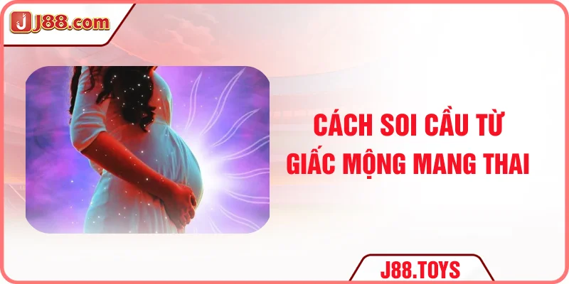 Cách soi cầu từ giấc mộng mang thai