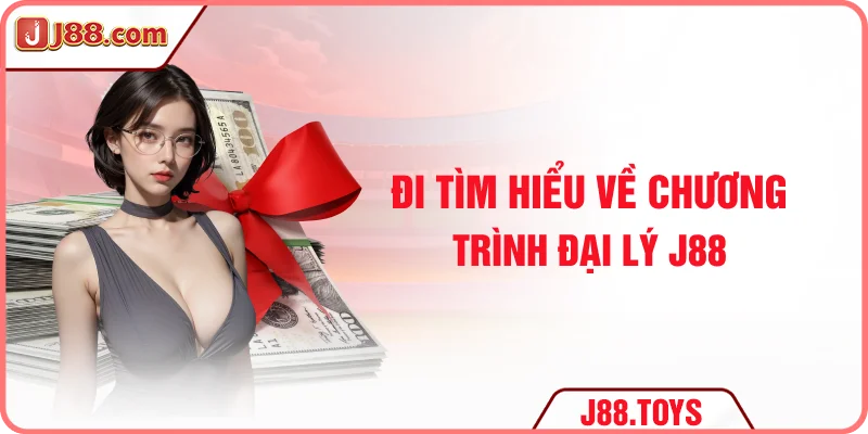 Đi tìm hiểu về chương trình đại lý J88