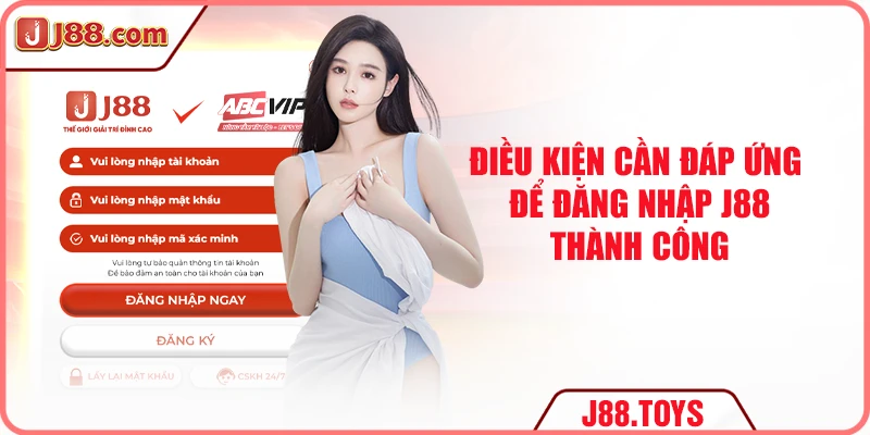 Điều kiện cần đáp ứng để đăng nhập J88 thành công