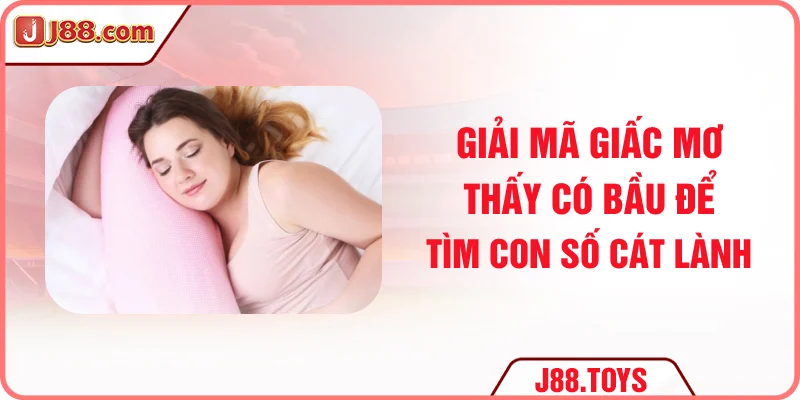 Giải mã giấc mơ thấy có bầu để tìm con số cát lành