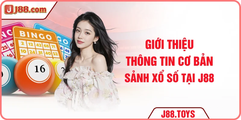 Giới thiệu thông tin cơ bản sảnh xổ số tại J88 