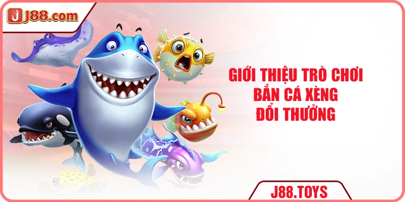 Giới thiệu trò chơi bắn cá xèng đổi thưởng