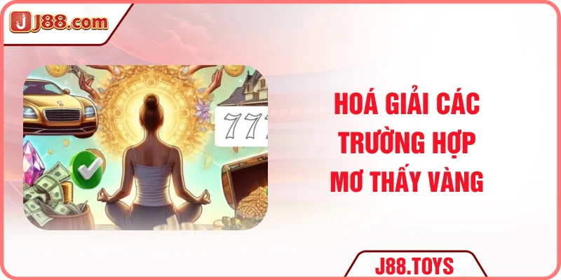 Hoá giải các trường hợp mơ thấy vàng