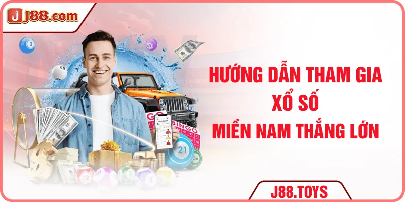 Hướng dẫn tham gia xổ số miền Nam thắng lớn