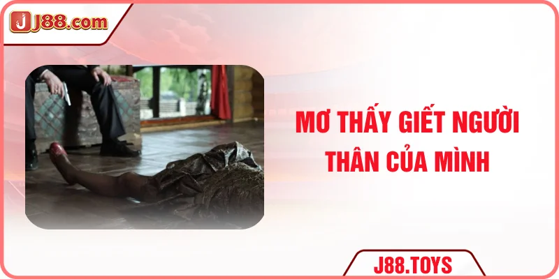Mơ thấy giết người thân của mình