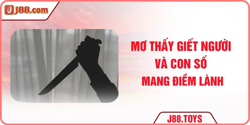 Mơ thấy giết người và con số mang điềm lành