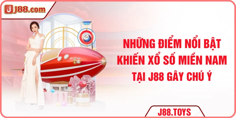 Những điểm nổi bật khiến xổ số miền Nam tại J88 gây chú ý