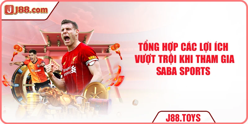 Tổng hợp các lợi ích vượt trội khi tham gia SABA Sports