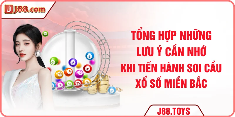 Tổng hợp những lưu ý cần nhớ khi tiến hành soi cầu xổ số miền bắc