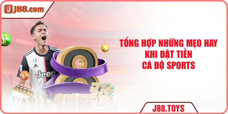Tổng hợp những mẹo hay khi đặt tiền cá độ sports