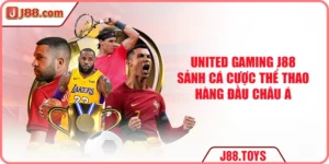 United Gaming J88 - Sảnh Cá Cược Thể Thao Số 1 Châu Á
