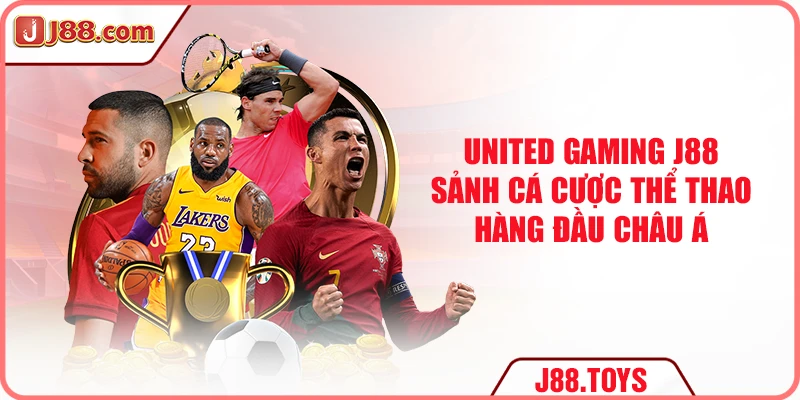 United Gaming J88 - Sảnh Cá Cược Thể Thao Số 1 Châu Á