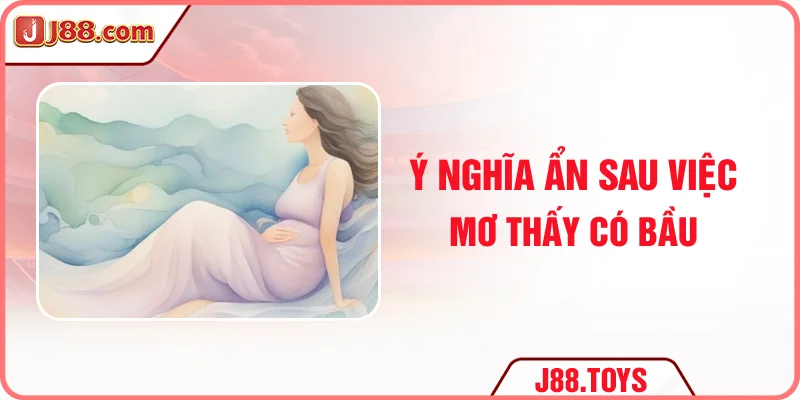 Ý nghĩa ẩn sau việc mơ thấy có bầu