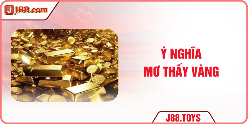 Ý nghĩa mơ thấy vàng